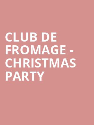 Club De Fromage - Christmas Party at O2 Academy Islington